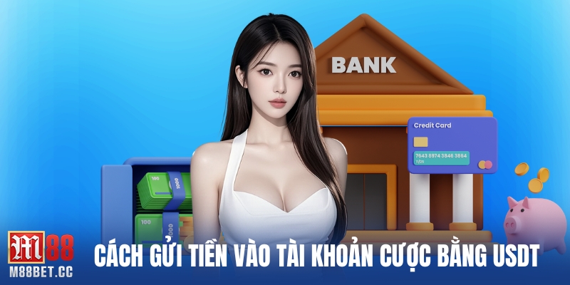 Cách gửi tiền vào tài khoản cược bằng usdt