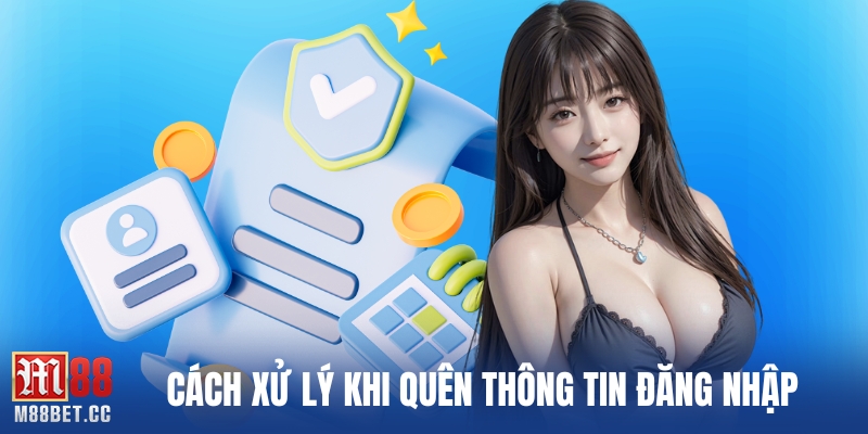Cách xử lý khi quên thông tin đăng nhập
