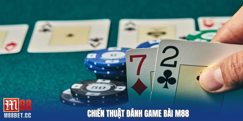Chiến thuật đánh game bài M88
