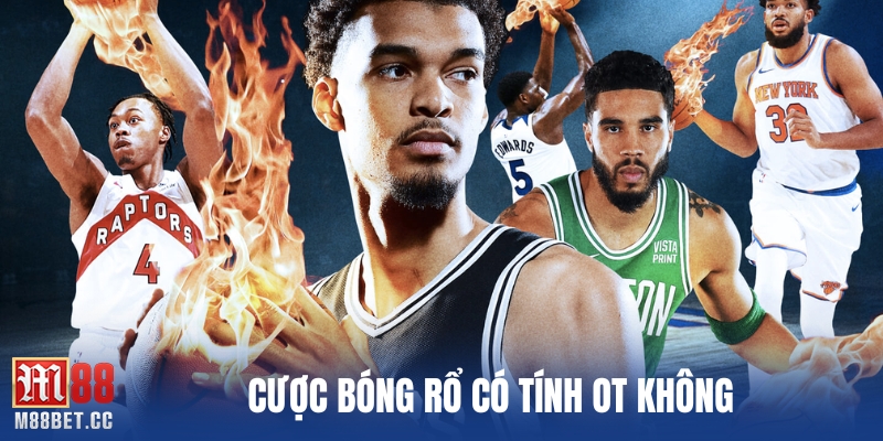 cược bóng rổ có tính ot không