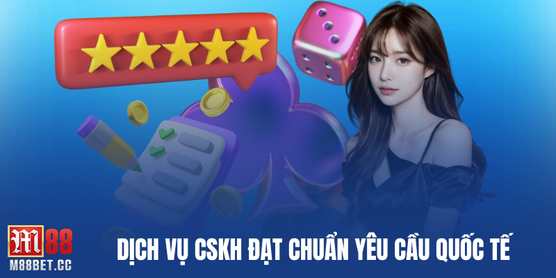Dịch vụ CSKH đạt chuẩn yêu cầu quốc tế
