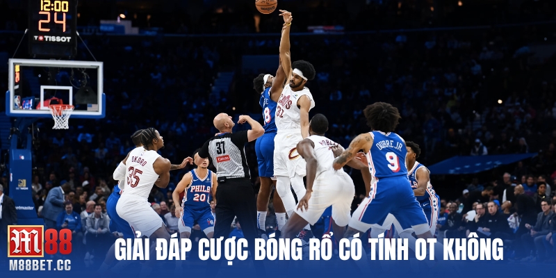 Giải đáp cược bóng rổ có tính OT không