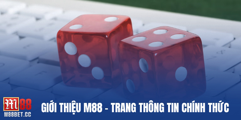 Giới thiệu M88 - trang thông tin chính thức
