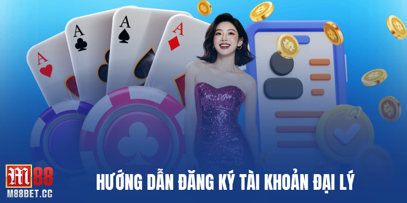 Hướng dẫn đăng ký tài khoản đại lý