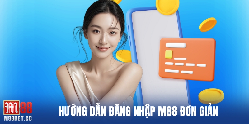 Hướng dẫn đăng nhập M88 đơn giản