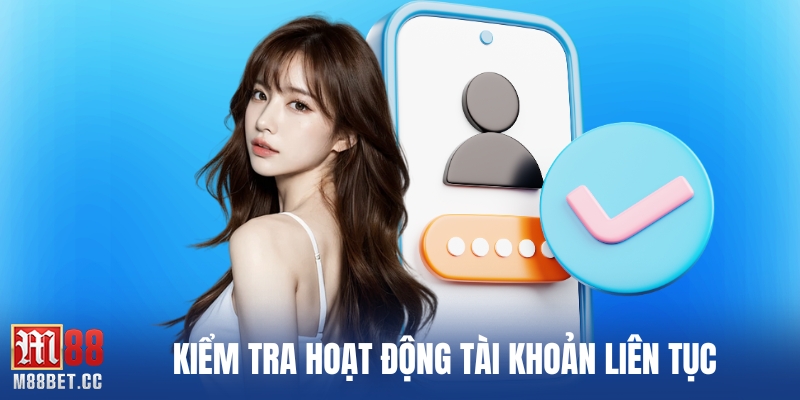 Kiểm tra hoạt động tài khoản liên tục