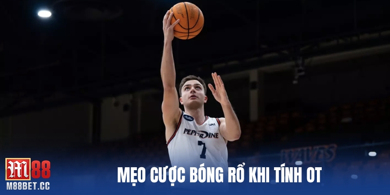 Mẹo cược bóng rổ khi tính OT