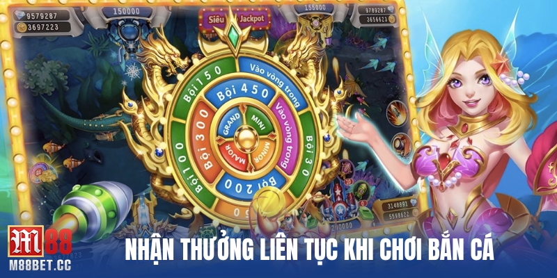 Nhận thưởng liên tục khi chơi bắn cá