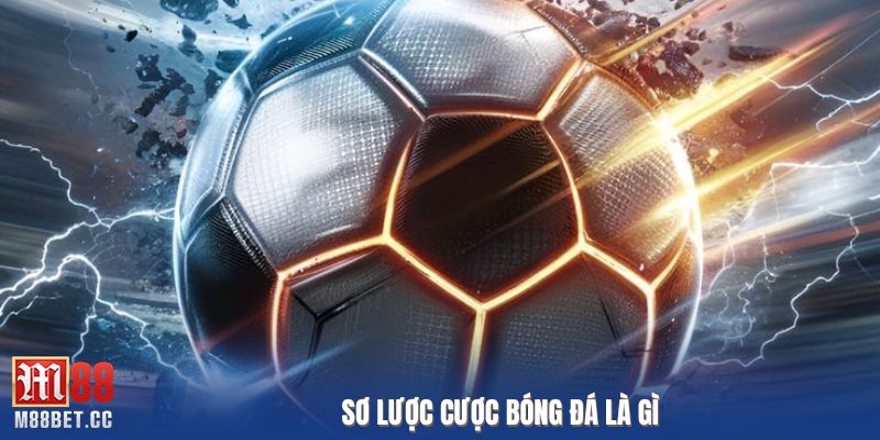 Sơ lược cược bóng đá là gì