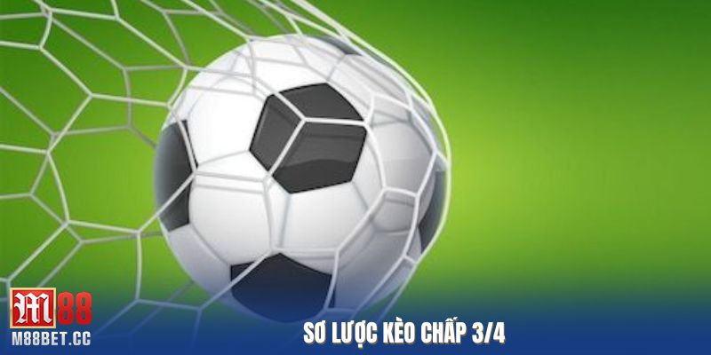 Sơ lược kèo chấp 3/4