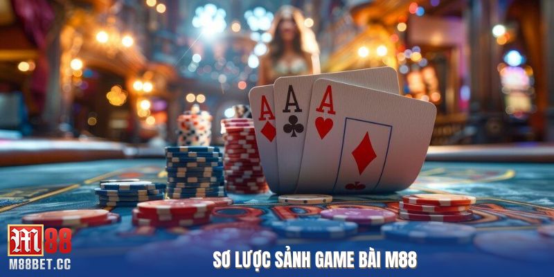 Sơ lược sảnh game bài M88