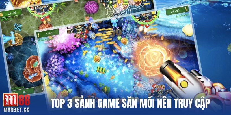 Top 3 sảnh game săn mồi nên truy cập
