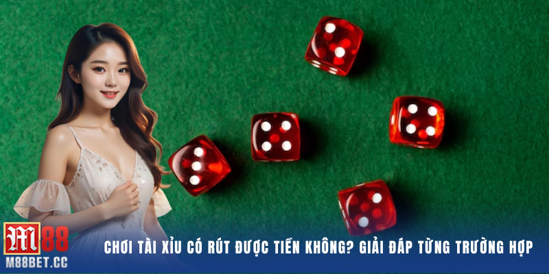 chơi tài xỉu có rút được tiền không